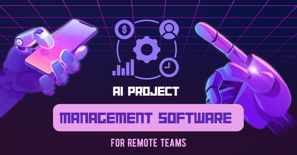 5 Best AI Project Management Software for Remote Teams